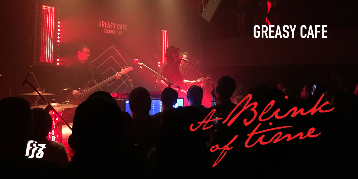Greasy Cafe – A Blink of Time คอนเสิร์ตสุดประทับใจที่เหมือนเวลาผ่านไปแค่พริบตา