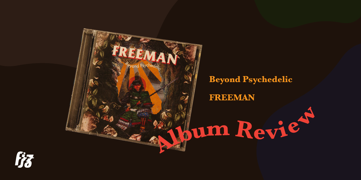 Beyond Psychedelic เบ่งบานเพลงไซคีสู่สิ่งใหม่กับ Freeman