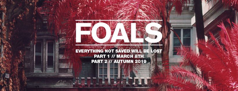 Foals, Everything Not Saved Will Be Lost