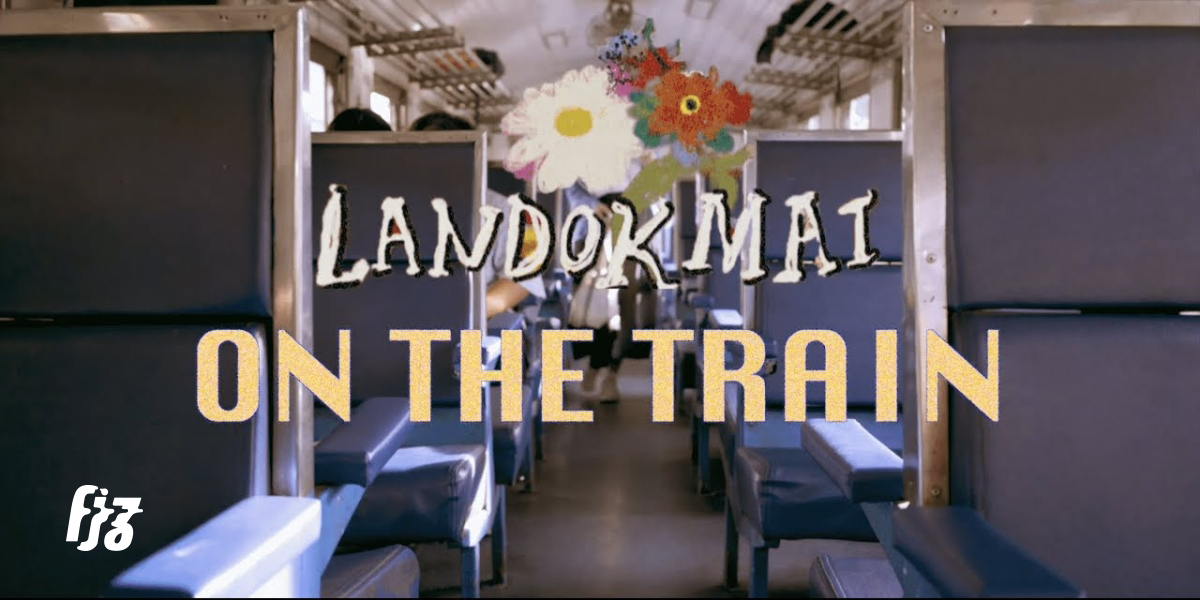 LANDOKMAI ชวนล่องรถไฟไปหารักครั้งใหม่ใน ‘On The Train’