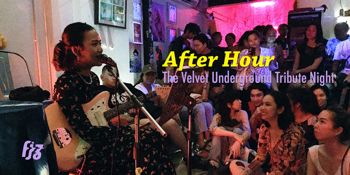 After Hour : The Velvet Underground Tribute Night อบอุ่นไปกับเพลงที่เราคิดถึง