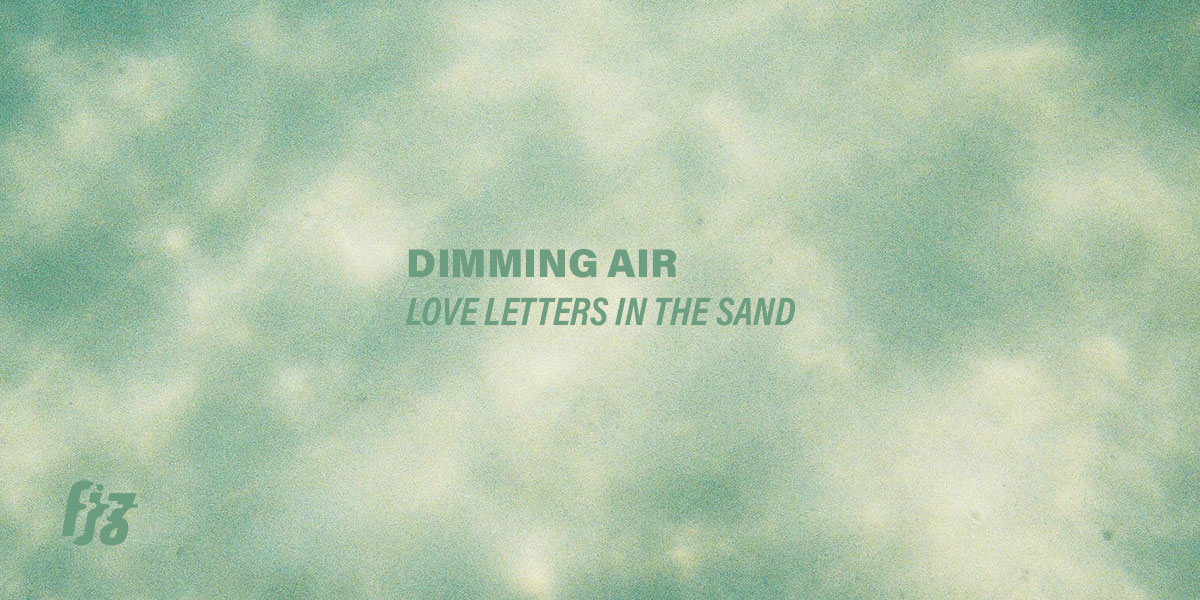 Dimming Air ปล่อยความรักให้ซึมหายไปในเม็ดทรายกับอัลบั้ม ‘Love Letters In The Sand’