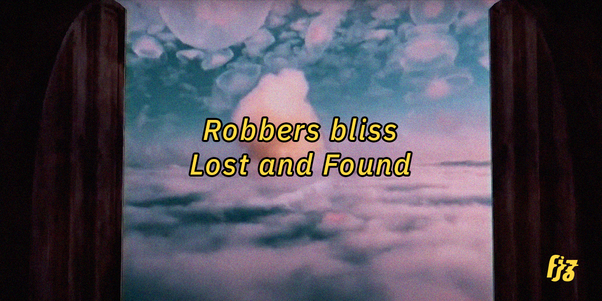 Lost and  Found เพลงใหม่จาก ‘Robbers bliss’ เมื่อชีวิตคือความไม่แน่นอน